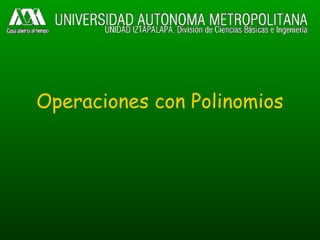 Operaciones con Polinomios
 