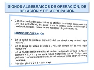 SIGNOS ALGEBRAICOS DE OPERACIÓN, DE
     RELACIÓN Y DE AGRUPACIÓN
 