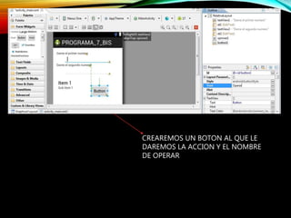 CREAREMOS UN BOTON AL QUE LE
DAREMOS LA ACCION Y EL NOMBRE
DE OPERAR
 
