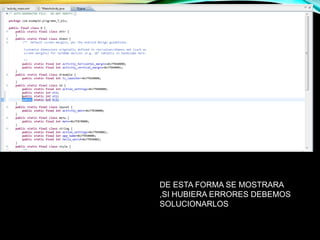 DE ESTA FORMA SE MOSTRARA
,SI HUBIERA ERRORES DEBEMOS
SOLUCIONARLOS
 