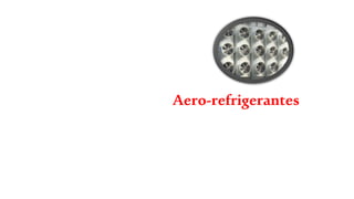 Aero-refrigerantes
 