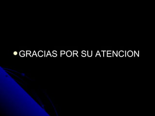 GRACIAS POR SU ATENCION  