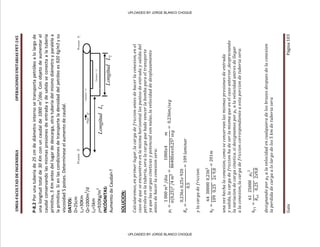UMSA-FACULTAD
DE
INGENIERIA
OPERACIONES
UNITARIAS
PET-245
Guía
Página
103
P-8.2
Por
una
tubería
de
25
cm
de
diámetro
interno
se
transporta
petróleo
a
lo
largo
de
una
longitud
total
de
30
Km
con
un
caudal
de
1000
m
3
/día.
Con
objeto
de
aumentar
el
caudal
conservando
las
mismas
presiones
de
entrada
y
de
salida
se
conecta
a
la
tubería
primitiva,
5
Km
antes
del
lugar
de
descarga,
otra
tubería
del
mismo
diámetro
y
paralela
a
la
primitiva.
Si
en
las
condiciones
de
transporte
la
densidad
del
petróleo
es
920
Kg/m3
y
su
viscosidad
5
poises.
Determínese
el
aumento
de
caudal.
DATOS:
D=25cm
L
1
=30Km
Q=1000m
3
/d
L
2
=5km
ρ=920Kg/m
3
INCÓGNITAS:
Aumento
de
Caudal=?
SOLUCION:
1
L
Longitud
D
Diametro
Q
Flujo
1
Pr
P
esion
2
Pr
P
esion
2
L
Longitud
D
Diametro
t
UPLOADED BY JORGE BLANCO CHOQUE
UPLOADED BY JORGE BLANCO CHOQUE
 
