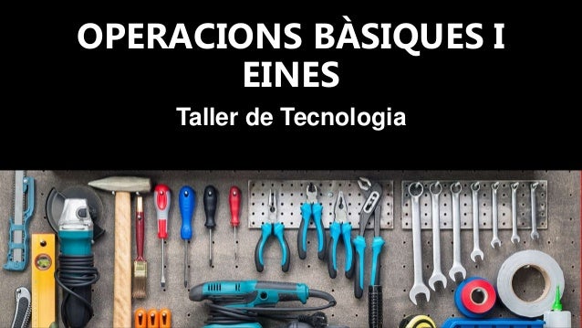 Operacions bàsiques i eines - Taller de tecnologia | PPT
