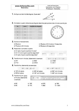 www.tioheraclito.com       Lista de Exercícios
              Matemática      Operações com Ângulos
                              Professor: Heráclito




www.tioheraclito.com/listas                           1
 