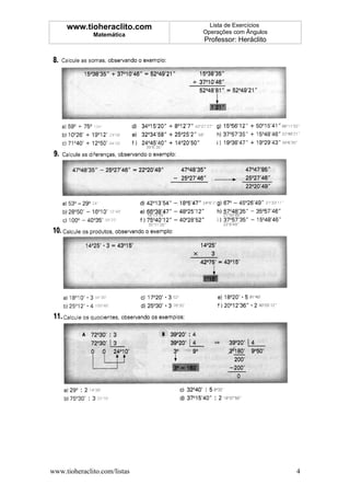 www.tioheraclito.com       Lista de Exercícios
              Matemática      Operações com Ângulos
                              Professor: Heráclito




www.tioheraclito.com/listas                           4
 