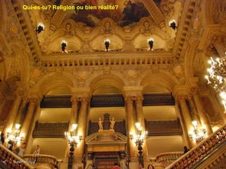 Qui-es-tu? Religion ou bien réalité?
 