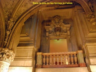 Dans la joie ou les larmes je t'aime.
 