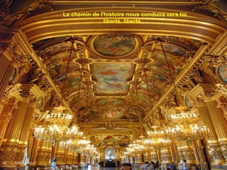 Le chemin de l'histoire nous conduira vers toi
               liberté, liberté…
 