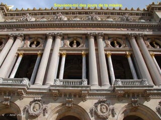 Souviens-toi des jours de ta misère.
 