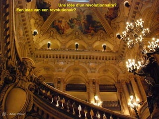 
Une idée d’un révolutionnaire?
Een idee van een revolutionair?
 