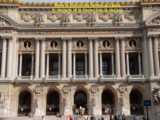 
Dans la joie ou les larmes je t'aime.
In vreugde of in tranen hou ik van jou.
 