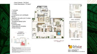 - Área Coberta: 134,52m²
   - Área Descoberta: 112,26m²



- 1 entrada
- Lavabo
- 4 suítes
- 2 banheiros com ventilação
natural
- Banheiro da suíte com 2 cubas
e 2 chuveiros
- Excelente espaço para
armários.
- Cozinha larga.
- Dependência completa.
- Amplo terraço
 