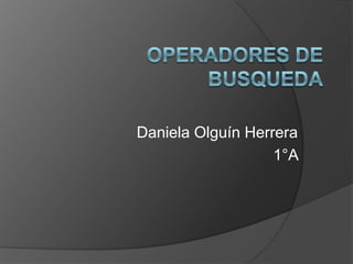 Daniela Olguín Herrera
1°A
 
