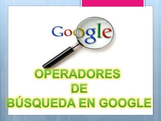 Operadores de busquedas en google