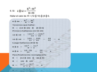 6. Si: 
Hallar el valor de: R = (12 ╬ 10) ╬ (8 ╬ 6) 
 
