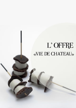 L’ OFFRE
«VIE DE CHATEAU»
 