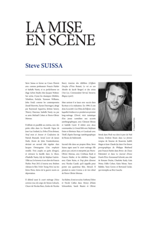LA MISE
EN SCÈNE
Steve SUISSA

Steve Suissa se forme au Cours Florent        Bazz), traverse des téléfilms (L’Affaire
avec comme professeurs Francis Huster         Dreyfus d’Yves Boisset, Le roi en son
et Isabelle Nanty, et se perfectionne en      Moulin de Jacob Berger) et des séries
stage Actors Studio chez Jacques Waltzer.     (Van Loc, Commandant Nerval, Navarro,
Sur scène, il joue les classiques (Molière,   Blague à part).
Tchekhov, Eschyle, Tennesse Williams,
John Ford) comme les contemporains            Mais surtout il se lance avec succès dans
(Israël Horovitz, Xavier Durringer), dirigé   l’écriture et la réalisation. En 1999, il crée
par Raymond Aquaviva, Jérôme Savary,          donc la société «Les Films de l’espoir» avec
Thierry Hancisse, Isabelle Nanty ou par       laquelle il réalise et co-produit son premier
se amis Michaël Cohen et Pierre-Olivier       long-métrage L’Envol, récit initiatique
Mornas.                                       d’un jeune comédien aux accents




                                                                                                                                            © Laura Cortès
                                              autobiographiques, avec Clément Sibony
Il débute en parallèle au cinéma, avec des    et Isabelle Carré. Il réitère avec deux
petits rôles dans La Nouvelle Vague de        commandes, Le Grand Rôle avec Stéphane
Jean-Luc Godard, La Tribu d’Yves Boisset,     Freiss et Bérénice Bejo, et Cavalcade avec
Neuf mois et Amour & Confusions de            Titoff, d’après l’ouvrage autobiographique       Sitruk dans Pieds nus dans le parc de Neil
Patrick Braoudé, Serial Lover de James        de Bruno de Stabenrath.                          Simon, Evelyne Bouix dans La femme
Huth, Ronin de John Frankenheimer,                                                             rompue de Simone de Beauvoir, Judith
devient un second rôle régulier chez          Second rôle dans ses propres films, Steve        Magre et Jean-Claude Jay dans Une liaison
Jacques Otmezguine (Une employée              Suissa signe aussi le court métrage Elle         pornographique de Philippe Blasband
modèle, Trois couples en quête d’orages),     pleure pas coécrit et interprété par Pierre-     puis Francis Huster dans Bronx de Chazz
et retrouve la famille dans Le Bison,         Olivier Mornas, avec Cristiana Reali et          Palminteri et dans Le Journal d’Anne
d’Isabelle Nanty, Edy de Stéphan Guérin-      Francis Huster, et les téléfilms Traquée         Frank d’Eric-Emmanuel Schmitt, aux côté
Tillié ou Un homme et son chien de Francis    avec Claire Keim, et Trop plein d’amour          de Roxane Duràn, Charlotte Kady, Gaïa
Huster. Pour 2013, il tourne avec Brahim      avec Nicolas Cazalé, qu’il rappelle pour         Weiss, Odile Cohen, Katia Miran, Yann
Asloum le film Victor Young Perez sur les     porter son quatrième film, Mensch. Il            Babilée, Yann Goven et Bertrand Usclat,
frères Perez, héros de la guerre morts en     produit en outre Comme si de rien n’était        qui triomphe au Rive Gauche.
déportation.                                  de Pierre-Olivier Mornas.


Il défend aussi le court métrage (Nous        Au théâtre, il met en scène Anthony Delon
sommes tous des anges de Simon Lelouch,       et Nicole Calfan dans Money d’Alain
Clueur de Nicolas Bazz, Zooloo de Nicolas     Schwarstein, Sarah Biasini et Olivier
 