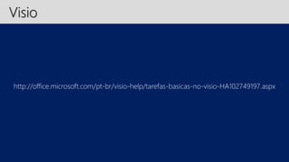Visio 
http://office.microsoft.com/pt-br/visio-help/tarefas-basicas-no-visio-HA102749197.aspx 
 