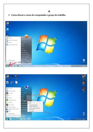 4.
 Como alterar o nome do computador e grupo de trabalho
 