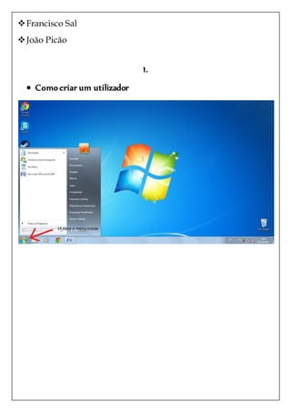 Francisco Sal
João Picão
1.
 Comocriar um utilizador
 
