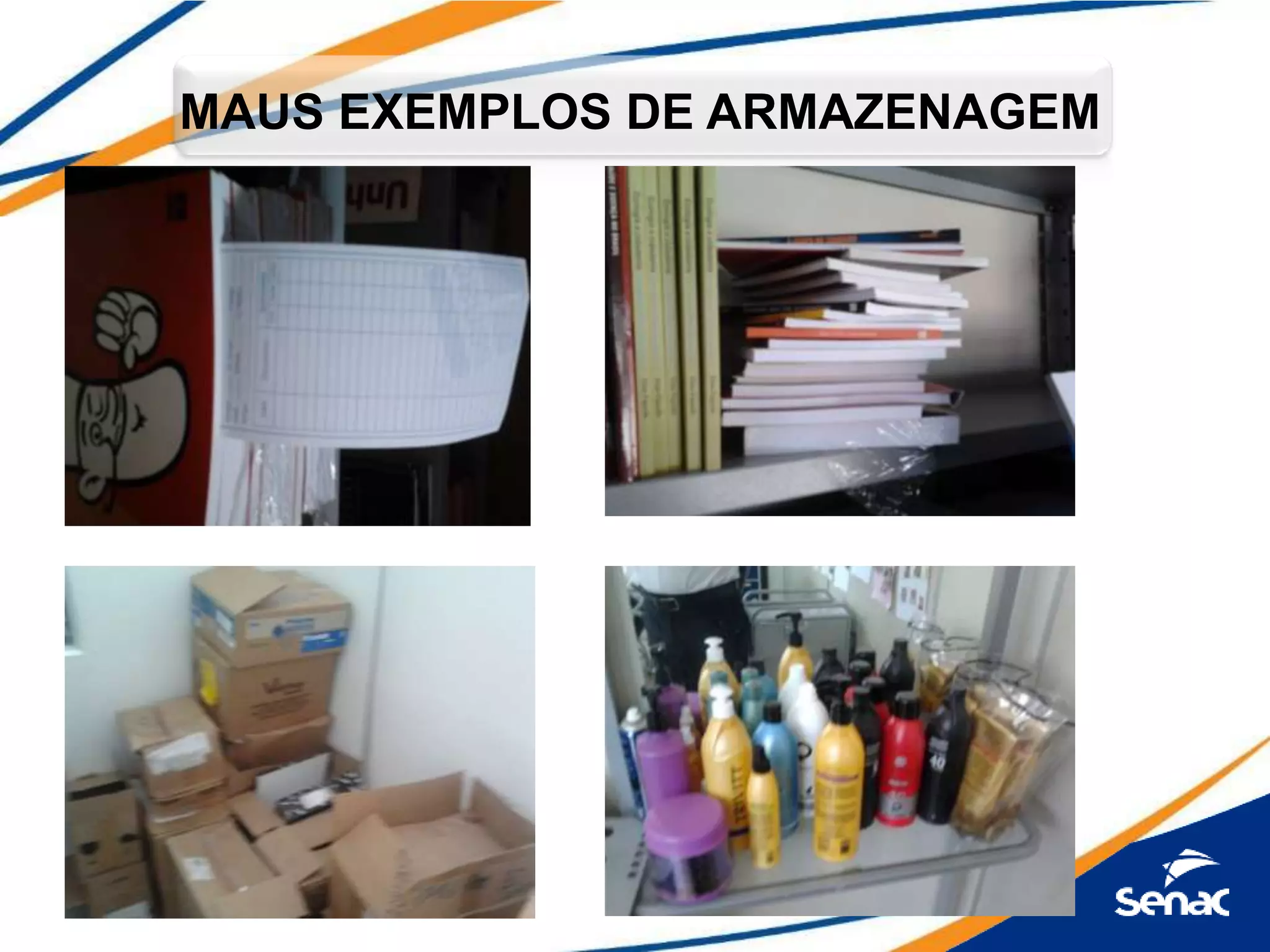 MAUS EXEMPLOS DE ARMAZENAGEM
 