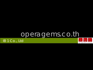 operagems.co.th
IB 1 Co., Ltd
 