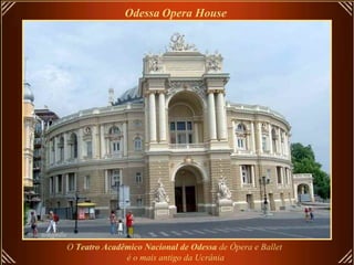 Odessa   Opera House   O  Teatro Acadêmico Nacional de Odessa  de Ópera e Ballet  é o mais antigo da Ucrânia 