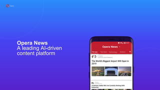 Opera News
A leading AI-driven
content platform
 