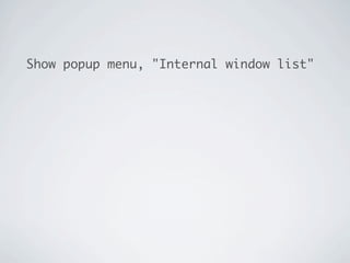 Show popup menu, "Internal window list"
 