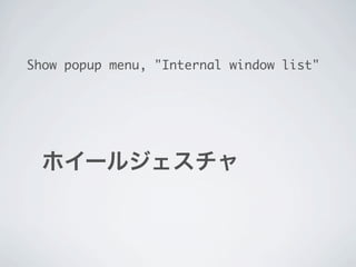 Show popup menu, "Internal window list"
 