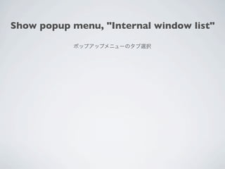 Show popup menu, "Internal window list"
 