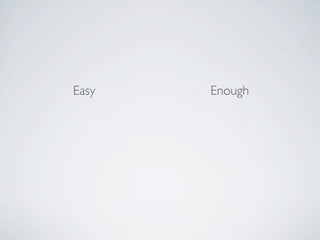 Easy   Enough
 
