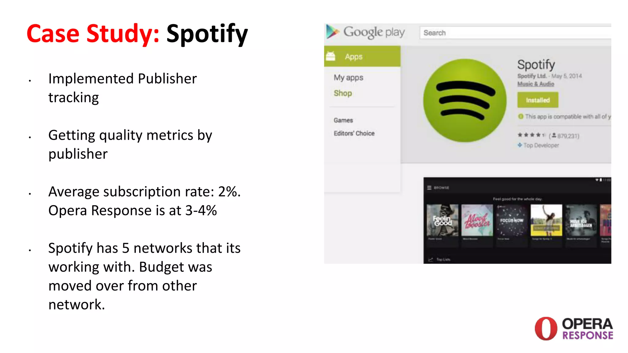 - CPC- CPI
Cost	
  per	
  Install
Case  Study
After 1 Month
50k$10  →  $6
Installs	
  Per	
  Month
Goals:	
  
—	
  Generate	
  App	
  Installs	
  among	
  travel	
  users	
  
—	
  $250–$300	
  “Cost	
  per	
  Hotel	
  Booking”	
  target 
Model:	
  	
  CPC	
  test	
  period	
  followed	
  by	
  CPI	
   
Results	
  after	
  1	
  Month:	
  
— eCPI	
  Decreased	
  from	
  $10	
  to	
  $6	
  	
  following	
  
demographic	
  and	
  publisher	
  optimization	
  
— Scaled	
  to	
  50k	
  installs	
  per	
  month
Company:	
  
Expedia
 