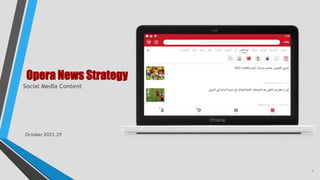 Opera News Strategy
Social Media Content
October 29
,
2021
1
 