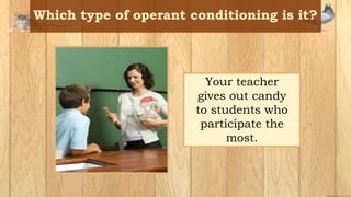 Your teacher
gives out candy
to students who
participate the
most.
 