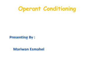 Operant Conditioning
 