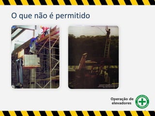 O que não é permitido 
9 
 