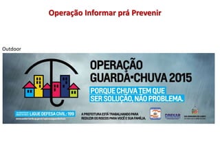 Operação Informar prá Prevenir
Outdoor
 