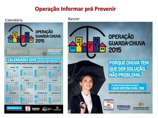 Operação Informar prá Prevenir
Calendário Banner
 