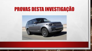 PROVAS DESTA INVESTIGAÇÃO
 