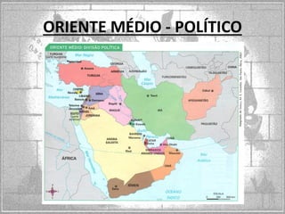 ORIENTE MÉDIO - POLÍTICO

 