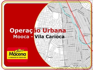 Operaç ão Urbana  Mooca -  Vila Carioca 