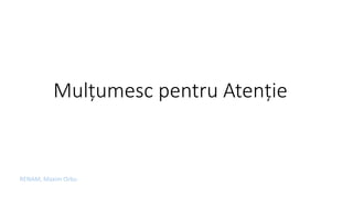 RENAM, Maxim Orbu
Mulțumesc pentru Atenție
 