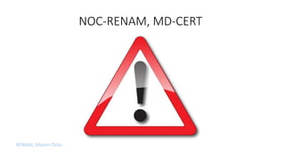 NOC-RENAM, MD-CERT
RENAM, Maxim Orbu
 