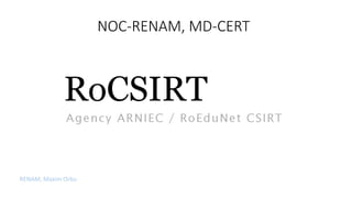 NOC-RENAM, MD-CERT
RENAM, Maxim Orbu
 