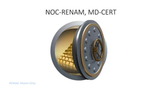 NOC-RENAM, MD-CERT
RENAM, Maxim Orbu
 