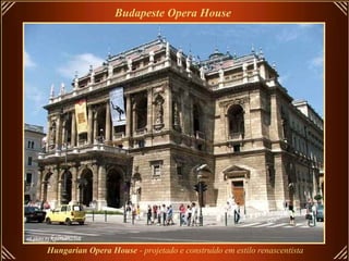 Budapeste Opera House Hungarian Opera House  -   projetado e construído em estilo renascentista 