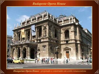 Budapeste Opera House Hungarian Opera House  -   projetado e construído em estilo renascentista 