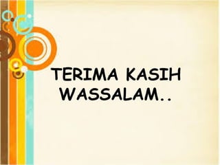 TERIMA KASIH
WASSALAM..
 
